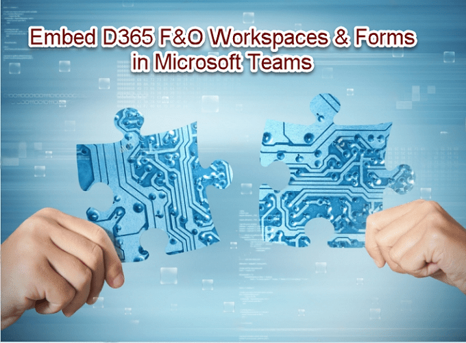 Embed D365 F&O Forms & Workspaces in Microsoft&nbsp;Teams